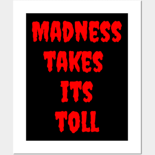 Madness Takes its Toll Posters and Art